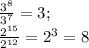 \frac{3^{8}}{3^{7}}=3 ;\\\frac{2^{15}}{2^{12}}=2^{3}=8