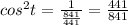 cos^2t=\frac{1}{\frac{841}{441} } =\frac{441}{841}