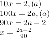 10x=2,(a)\\100x=2a,(a)\\90x=2a-2\\x=\frac{2a-2}{90}