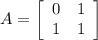 A=\left[\begin{array}{cc}0&1\\1&1\end{array}\right]