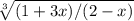 \sqrt[3]{(1+3x)/(2-x)}