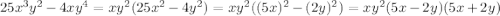 25x^3y^2-4xy^4=xy^2(25x^2-4y^2)=xy^2((5x)^2-(2y)^2)=xy^2(5x-2y)(5x+2y)