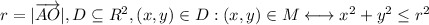 r = |\overrightarrow{AO}|, D \subseteq R^2, (x, y) \in D : (x, y) \in M \longleftrightarrow x^2 + y^2 \leq r^2