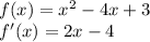 f(x)=x^2-4x+3\\f'(x)=2x-4