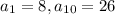 a_{1}=8,a_{10}=26