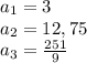 a_1=3\\a_2=12,75\\a_3=\frac{251}{9}