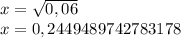 x=\sqrt{0,06}\\x=0,2449489742783178