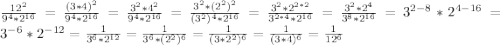\frac{12^2}{9^4*2^{16}}=\frac{(3*4)^2}{9^4*2^{16}}=\frac{3^2*4^2}{9^4*2^{16}}=\frac{3^2*(2^2)^2}{(3^2)^4*2^{16}}=\frac{3^2*2^{2*2}}{3^{2*4}*2^{16}}= \frac{3^2*2^4}{3^8*2^{16}}=3^{2-8}*2^{4-16}=3^{-6}*2^{-12}=\frac{1}{3^6*2^{12}}=\frac{1}{3^6*(2^2)^6}=\frac{1}{(3*2^2)^6}=\frac{1}{(3*4)^6}=\frac{1}{12^6}