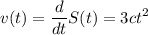\displaystyle v(t)=\frac{d}{dt}S(t)=3ct^2