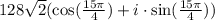 128 \sqrt{2} ( \cos( \frac{15\pi}{4} ) + i \cdot \sin( \frac{15\pi}{4} ) )