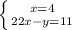 \left \{ {{x=4} \atop {22x-y=11}} \right.