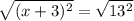 \sqrt{(x + 3)^2} = \sqrt{13^2}