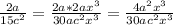 \frac{2a}{15c^{2} } =\frac{2a*2ax^{3} }{30ac^{2} x^{3} } =\frac{4a^{2} x^{3} }{30ac^{2} x^{3}}