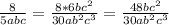 \frac{8}{5abc}=\frac{8*6bc^{2} }{30ab^{2} c^{3}}=\frac{48bc^{2} }{30ab^{2}c^{3} }