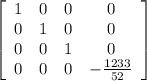 \left[\begin{array}{cccc}1&0&0&0\\0&1&0&0\\0&0&1&0 \\0&0&0&-\frac{1233}{52} \end{array}\right]