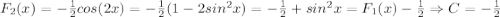 F_2(x)=-\frac{1}{2}cos(2x)=-\frac{1}{2}(1-2sin^2x)=-\frac{1}{2}+sin^2x=F_1(x)-\frac{1}{2} \Rightarrow C=-\frac{1}{2}
