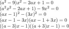 (a^2-9)x^2-2ax+1=0\\(a^2x^2-2ax+1)-9x^2=0\\(ax-1)^2-(3x)^2=0\\(ax-1-3x)(ax-1+3x)=0\\((a-3)x-1)((a+3)x-1)=0