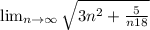 \lim_{n \to \infty} \sqrt{3n^{2}+\frac{5}{n{18}}}