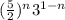 (\frac{5}{2})^n3^{1-n}