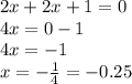2x + 2x + 1 = 0 \\ 4x = 0 - 1 \\ 4x = - 1 \\ x = - \frac{1}{4} = - 0.25