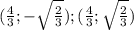 (\frac{4}{3};-\sqrt{\frac{2}{3} }); (\frac{4}{3};\sqrt{\frac{2}{3} })
