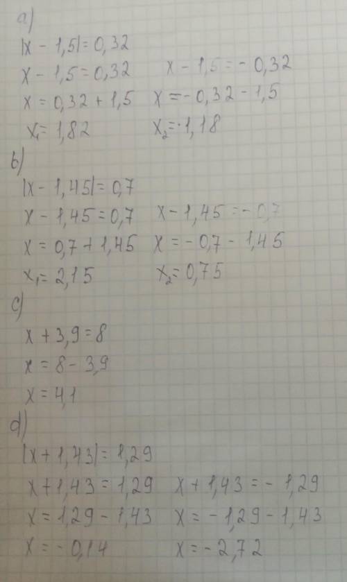 1 44. Решите уравнения,а) |x - 1,5| = 0,32b) |x - 1,45| = 0,7c) x+ 3,9 = 8d) |x+ 1,43| = 1,29​