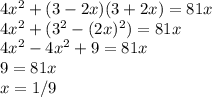 4x^2+(3-2x)(3+2x)=81x\\4x^2+(3^2-(2x)^2)=81x\\4x^2-4x^2+9=81x\\9=81x\\x=1/9