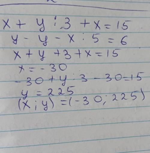 X+y÷3+x=15y-y-x÷5=6​