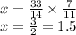 x = \frac{33}{14} \times \frac{7}{11} \\ x = \frac{3}{2} = 1.5