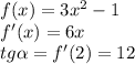 f(x)=3x^2-1\\f'(x)=6x\\tg\alpha=f'(2)=12