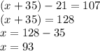 (x+35)-21=107\\(x+35)=128\\x=128-35\\x=93
