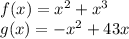 f(x)=x^2+x^3\\g(x)=-x^2+43x