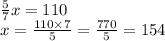 \frac{5}{7} x = 110 \\ x = \frac{110 \times 7}{5} = \frac{770}{5} = 154