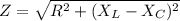 \displaystyle Z=\sqrt{R^2+(X_L-X_C)^2}