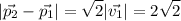 \displaystyle |\vec{p_2}-\vec{p_1}|=\sqrt{2}|\vec{v_1}|=2\sqrt{2}