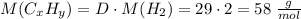 M(C_xH_y) = D \cdot M(H_2) = 29 \cdot 2 = 58\;\frac{g}{mol}