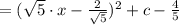=(\sqrt{5}\cdot x - \frac{2}{\sqrt{5}})^2 + c - \frac{4}{5}