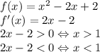 f(x)=x^2-2x+2\\f'(x)=2x-2\\2x-20 \Leftrightarrow x1\\2x-2