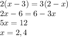 2(x-3)=3(2-x)\\2x-6=6-3x\\5x=12\\x=2,4