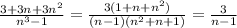 \frac{3+3n+3n^{2}}{n^{3}-1} =\frac{3(1+n+n^{2})}{(n-1)(n^{2}+n+1)} =\frac{3}{n-1}