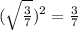 (\sqrt{\frac{3}{7}} ) ^2 = \frac{3}{7}