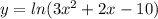 y=ln(3x^{2}+2x-10)