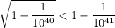 \sqrt{1-\dfrac{1}{10^{40}}}