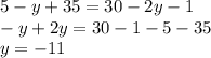 5-y + 35 = 30 - 2y - 1\\-y + 2y = 30 - 1 - 5 - 35\\y = -11