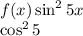 f(x) \sin^{2} 5x \\ \cos^{2} 5