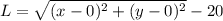 L = \sqrt{(x - 0)^2 + (y-0)^2} - 20