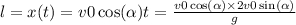 l = x(t) = v0 \cos( \alpha ) t = \frac{v0 \cos( \alpha ) \times 2v0 \sin( \alpha ) }{g}
