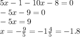 5x - 1 - 10x - 8 = 0 \\ - 5x - 9 = 0\\ - 5x = 9 \\ x = - \frac{9}{5} = - 1 \frac{4}{5} = - 1.8