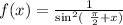f(x) = \frac{1}{ { \sin }^{2} (\ \frac{\pi}{2} + x) }