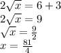 2\sqrt{x} =6+3\\2\sqrt{x} =9\\\sqrt{x} =\frac{9}{2} \\ x=\frac{81}{4}